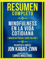 Resumen Completo - Mindfulness En La Vida Cotidiana (Wherever You Go, There You Are) - Basado En El Libro De Jon Kabat-Zinn: (Edicion Extendida)