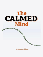 The Calmed Mind : How to Eat Your Way to Happiness and Reduce Stress and Anxiety