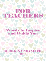 For Teachers: Words to Inspire and Guide You
