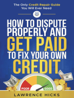 How to dispute properly and get paid to fix your own credit: The only credit repair guide you will ever need
