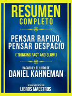 Resumen Completo - Pensar Rapido, Pensar Despacio (Thinking Fast And Slow) - Basado En El Libro De Daniel Kahneman