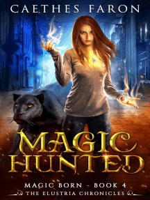 Magic Hunted: The Elustria Chronicles: Magic Born, #4