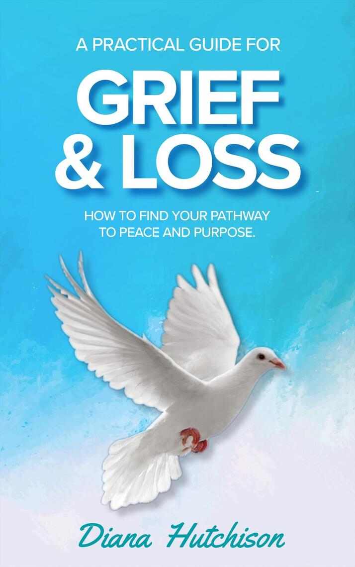 A Practical Guide for Grief & Loss by Diana Hutchison (Ebook) - Read ...