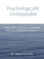 Psychologically Unstoppable: Navy SEAL Tools for Emotional and Psychological Resilience