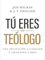 Tú eres un teólogo: Una invitación a conocer y amar a Dios plenamente