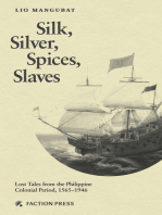 Silk, Silver, Spices, Slaves: Lost Tales from the Philippine Colonial Period, 1565-1946