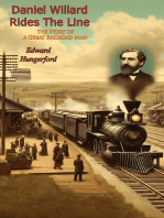 Daniel Willard Rides The Line:: The Story of a Great Railroad Man