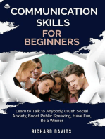 Communication Skills for Beginners: Learn to Talk to Anybody, Crush Social Anxiety, Boost Public Speaking, Have Fun, Be a Winner, Unlock the Secrets of Self-Improvement, Leadership Skills, Effective Communication, and Public Speaking for Personal and Professional Success