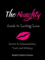 The Naughty Guide to Lasting Love: Secrets to Communication, Trust, and Intimacy