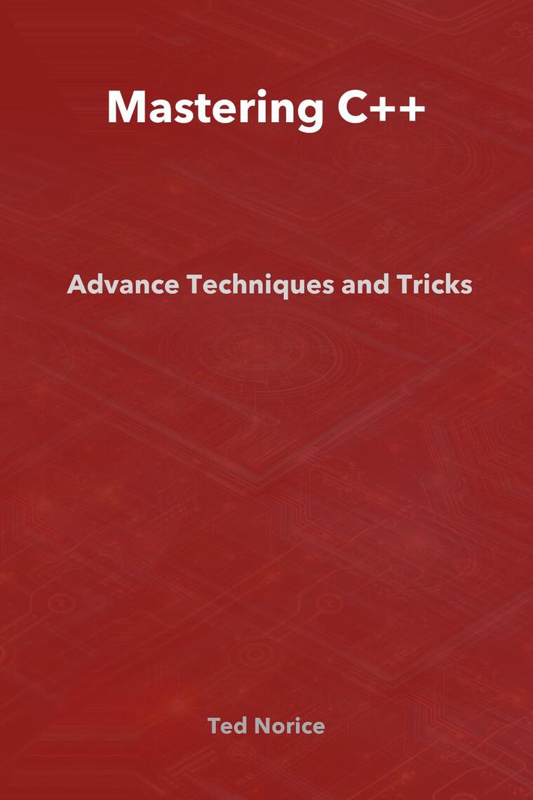 Mastering C++: Advanced Techniques and Tricks by Ted Norice (Ebook ...