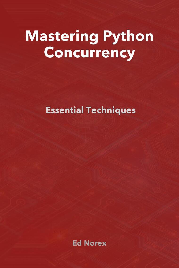 Mastering Python Concurrency: Essential Techniques by Ed Norex (Ebook ...