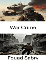 War Crime: Unveiling the Shadows, The Hidden Ethics of Modern Warfare