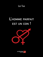 L'homme parfait est un con !: ou Petit traité à l’usage des femmes qui espèrent encore…