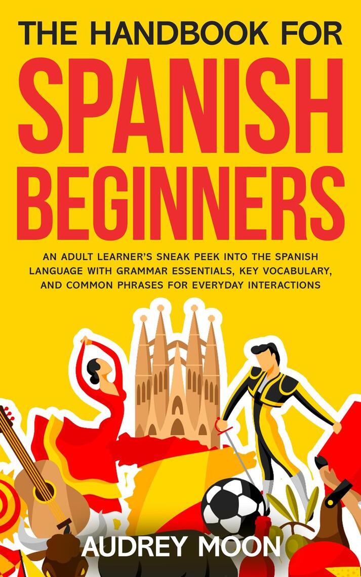The Handbook for Spanish Beginners by Audrey Moon (Ebook) - Read free ...
