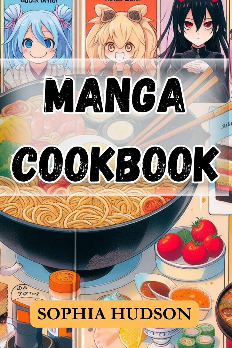 MANGA COOKBOOK by SOPHIA HUDSON (Ebook) - Read free for 30 days