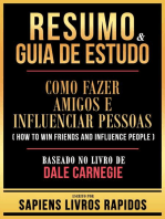 Resumo & Guia De Estudo - Como Fazer Amigos E Influenciar Pessoas (How To Win Friends And Influence People) - Baseado No Livro De Dale Carnegie