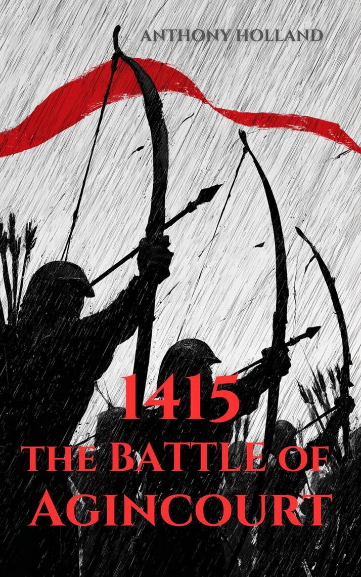 1415: The Battle of Agincourt by Anthony Holland (Ebook) - Read free ...