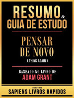 Resumo & Guia De Estudo - Pensar De Novo (Think Again) - Baseado No Livro De Adam Grant
