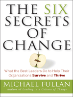 The Six Secrets of Change: What the Best Leaders Do to Help Their Organizations Survive and Thrive