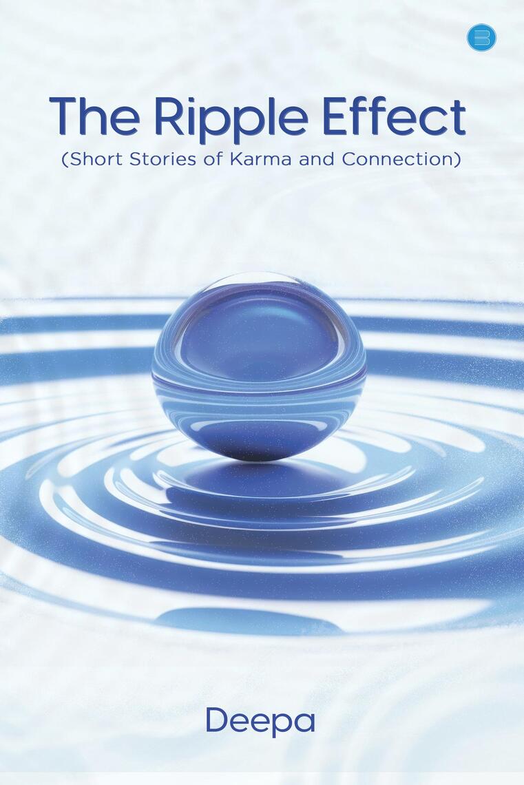 The Ripple Effect (Short Stories of Karma and Connection) by Deepa ...