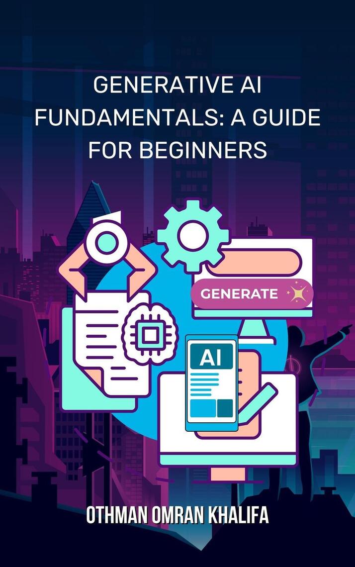 Generative AI Fundamentals: A Guide for Beginners by Othman Omran ...