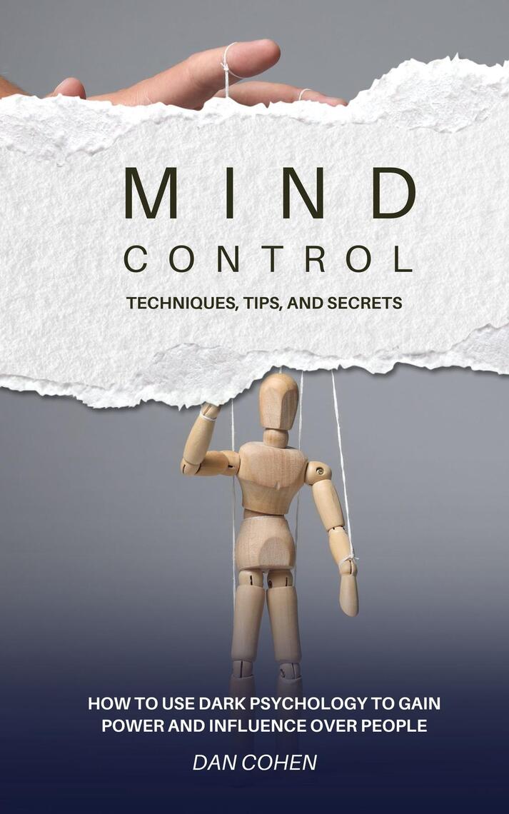 Mind Control Techniques, Tips, and Secrets by Dan Cohen (Ebook) - Read ...