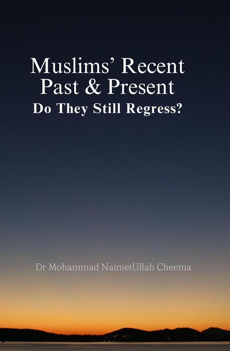 Muslims' Recent Past & Present: Do They Still Regress? by Dr Mohammad ...