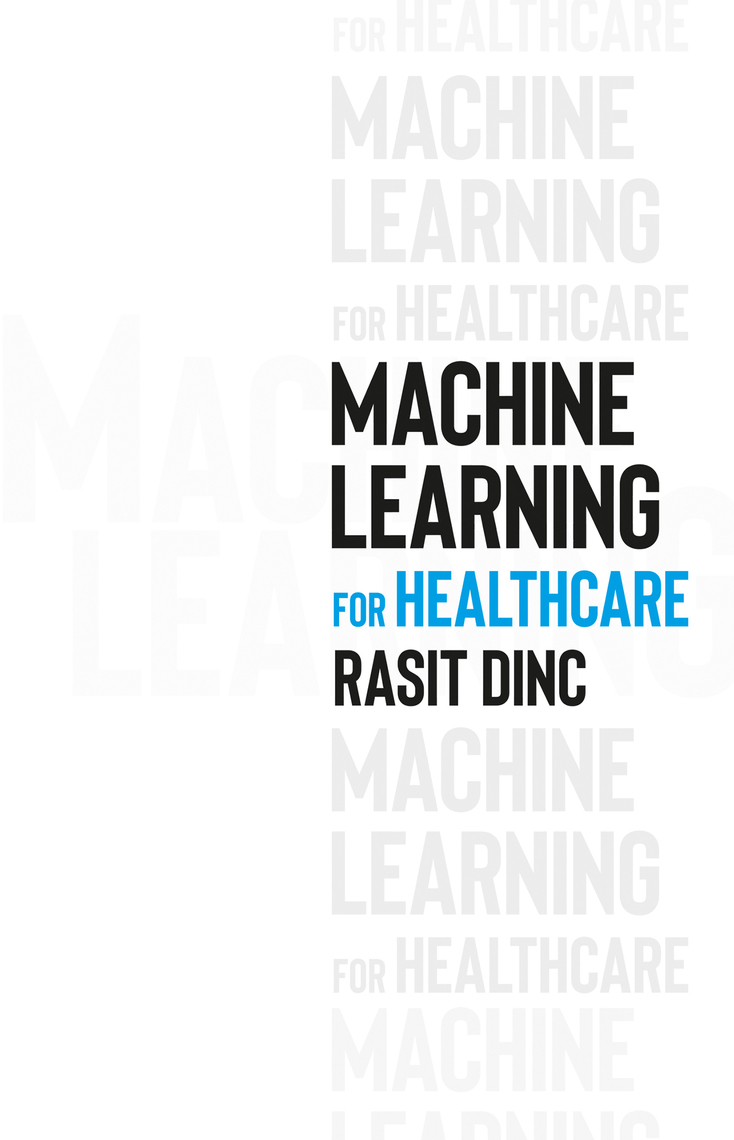 Machine Learning for Healthcare by Rasit Dinc (Ebook) - Read free for ...