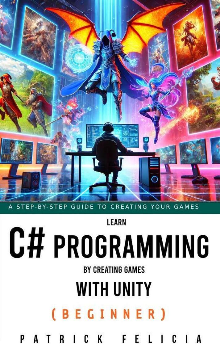 Learn C# Programming by Creating Games with Unity by Patrick Felicia ...