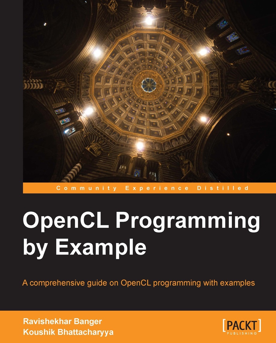 OpenCL Programming by Example by Ravishekhar Banger, Koushik ...