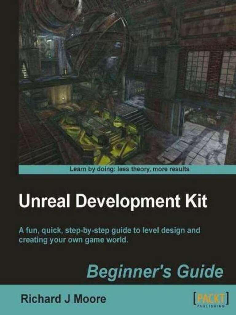 Unreal Development Kit Beginner's Guide by Richard Moore (Ebook) - Read ...