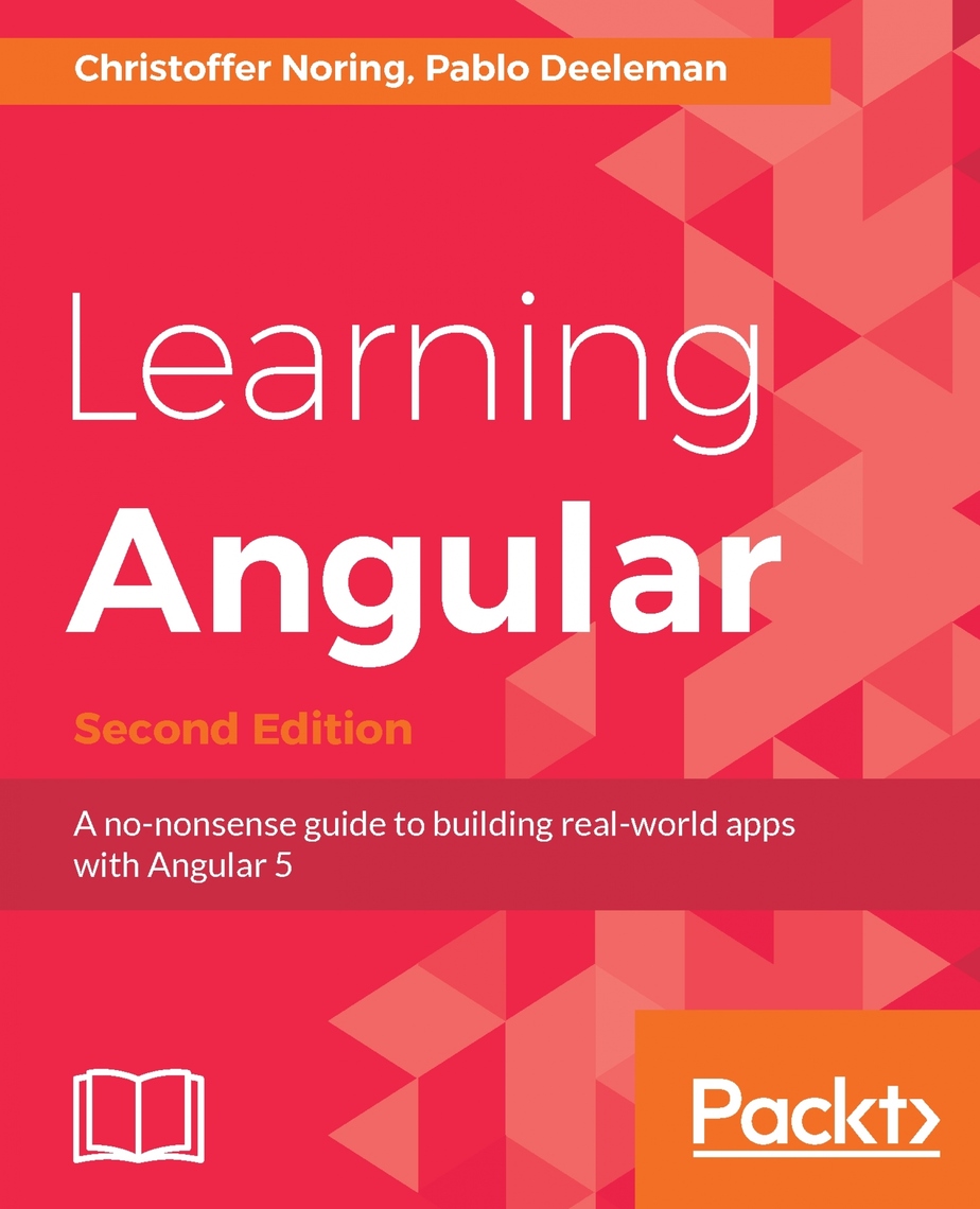 Learning Angular - Second Edition by Christoffer Noring, Pablo Deeleman ...
