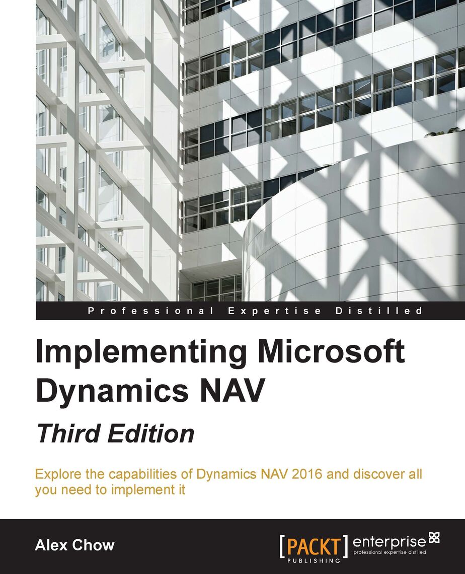 Implementing Microsoft Dynamics NAV - Third Edition by Alex Chow (Ebook ...
