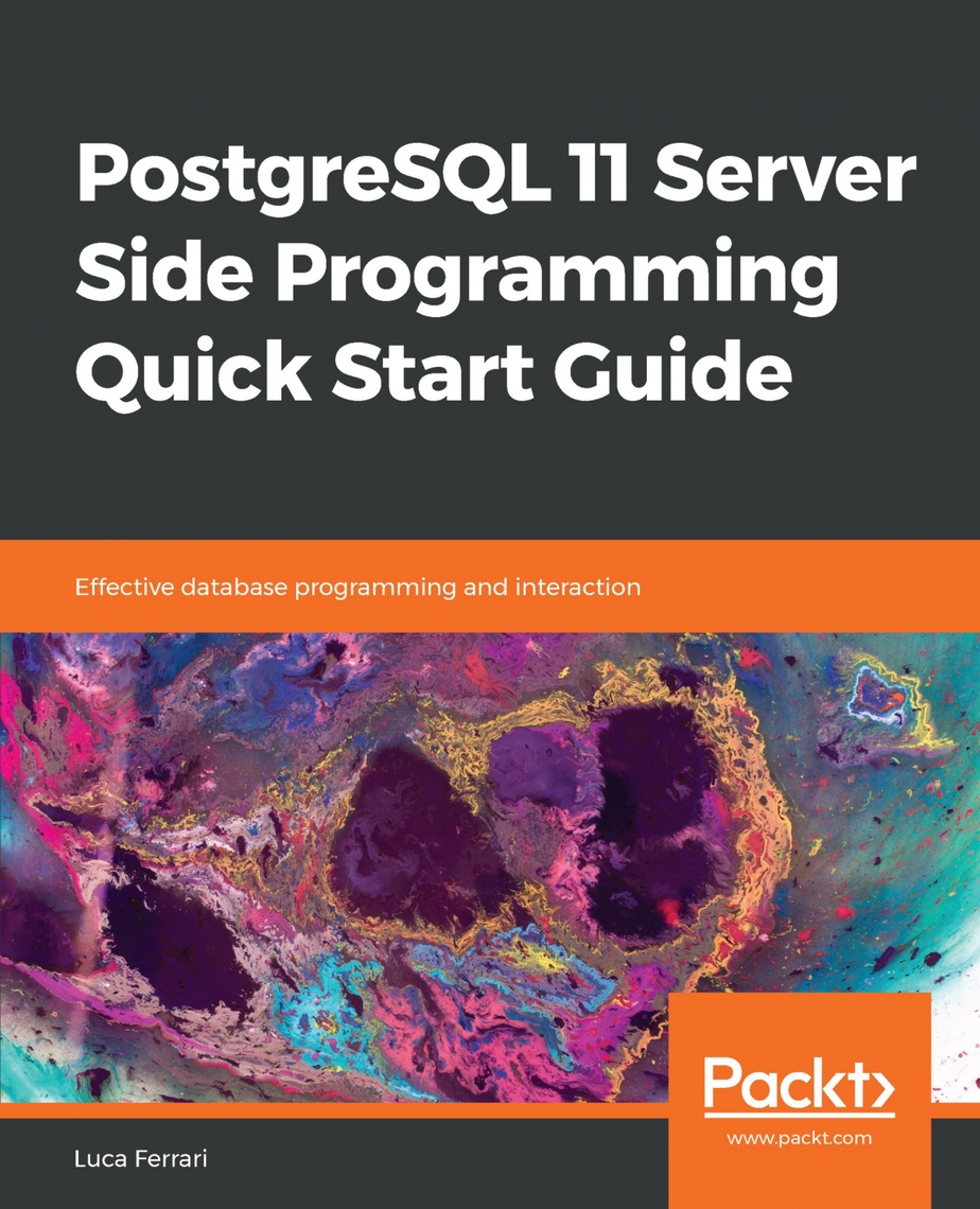 PostgreSQL 11 Server Side Programming Quick Start Guide by Luca Ferrari ...
