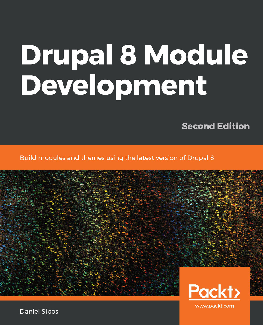 Drupal 8 Module Development by Daniel Sipos (Ebook) - Read free for 30 days