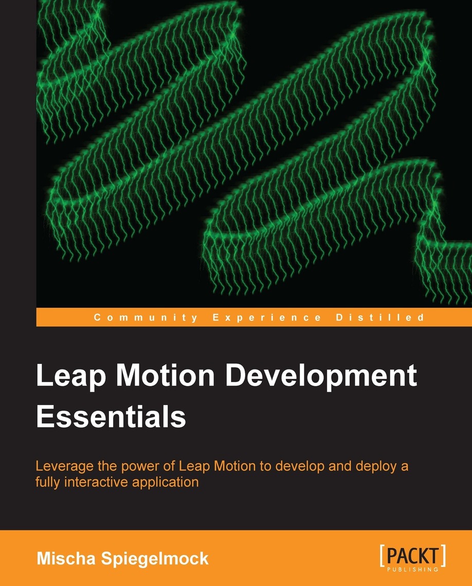 Leap Motion Development Essentials by Mischa Spiegelmock (Ebook) - Read ...