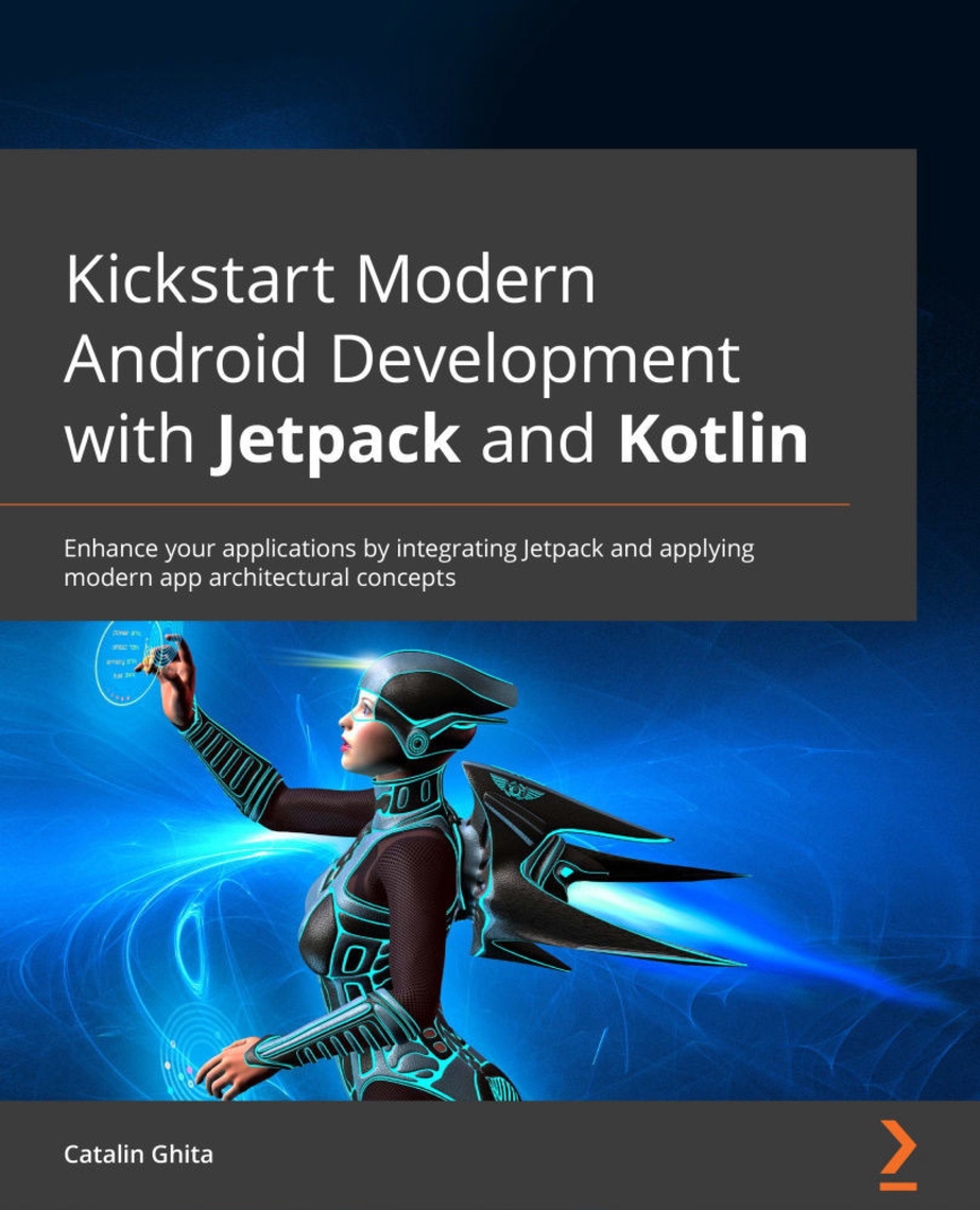 Kickstart Modern Android Development with Jetpack and Kotlin by Catalin ...