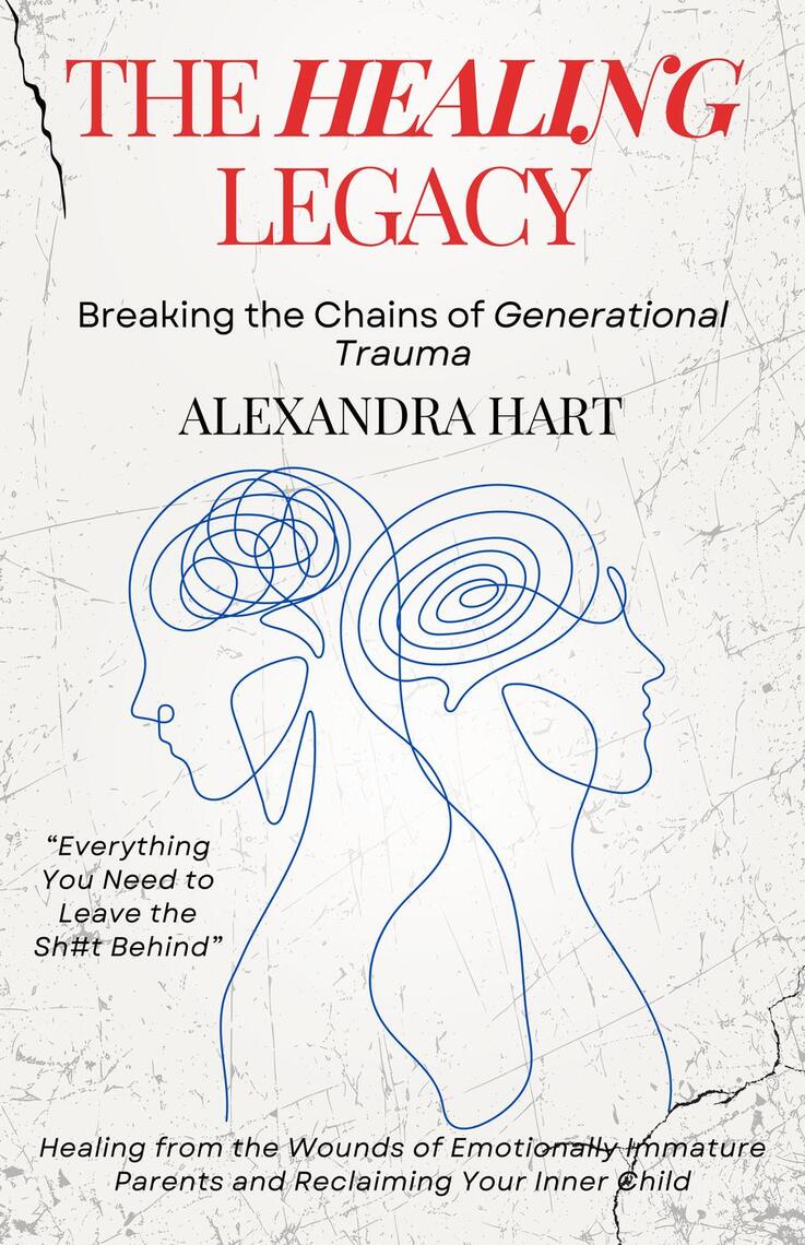 The Healing Legacy - Breaking the Chains of Generational Trauma by ...