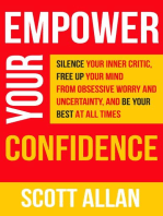 Empower Your Confidence: Silence Your Inner Critic, Free Up Your Mind from Obsessive Worry and Uncertainty, and Be Your Best at All Times: Pathways to Mastery Series, #3