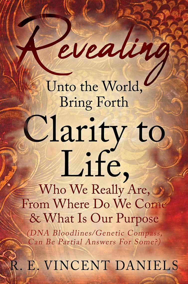 Revealing Unto the World, Bring Forth Clarity to Life, Who We Really ...
