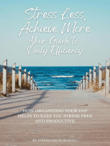 Stress Less, Achieve Morel Your Guide to Daily Efficiency by Stephanie ...