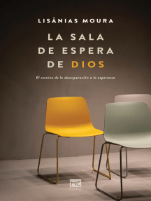 La sala de espera de Dios: El camino de la desesperación a la esperanza