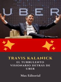 Travis Kalanick: el turbulento visionario detrás de Uber de MAX ...