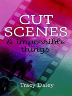 Cut Scenes and Impossible Things