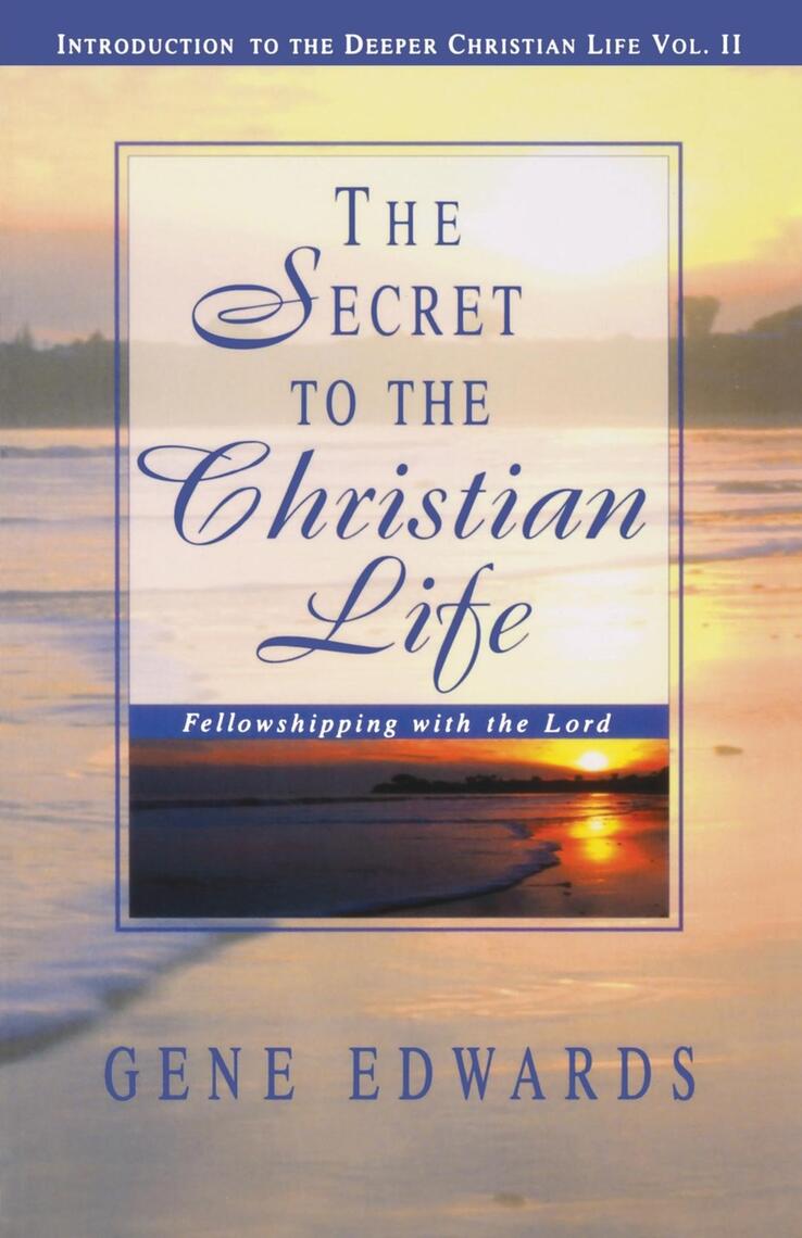 The Secret To The Christian Life by Gene Edwards (Ebook) - Read free ...