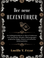 Der neue Hexenführer: Ein Anfängerhandbuch zu Wicca-Traditionen und -Geschichte, Ritualen, Glauben, praktischer Magie, Hexerei und einfachen Zaubersprüchen