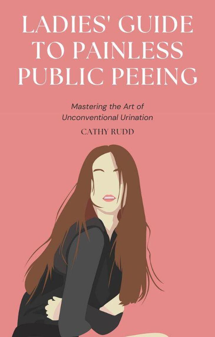 Ladies' Guide to Painless Public Peeing: Mastering the Art of ...