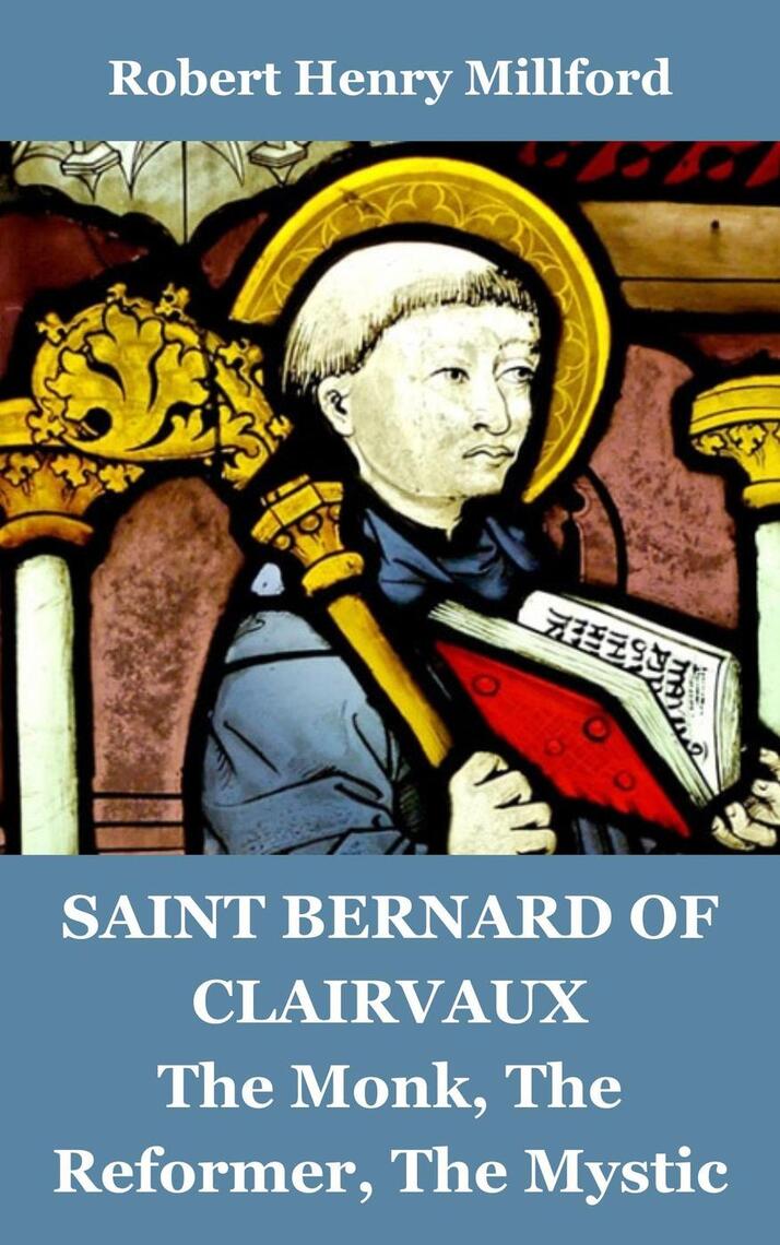 Saint Bernard of Clairvaux: The Monk, The Reformer, The Mystic by ...