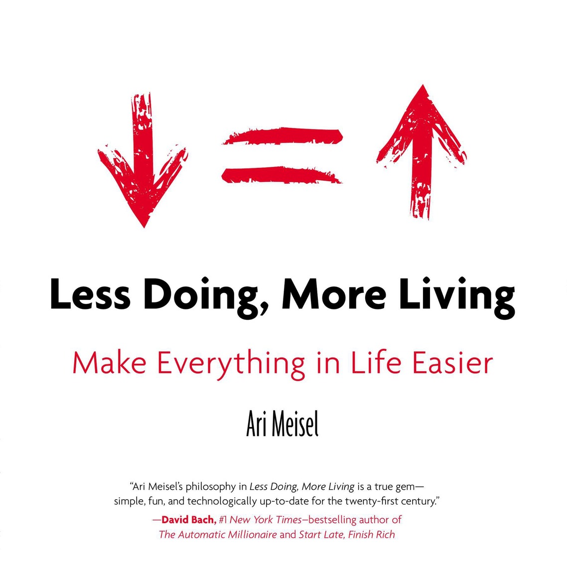 Less Doing, More Living by Ari Meisel (Ebook) - Read free for 30 days