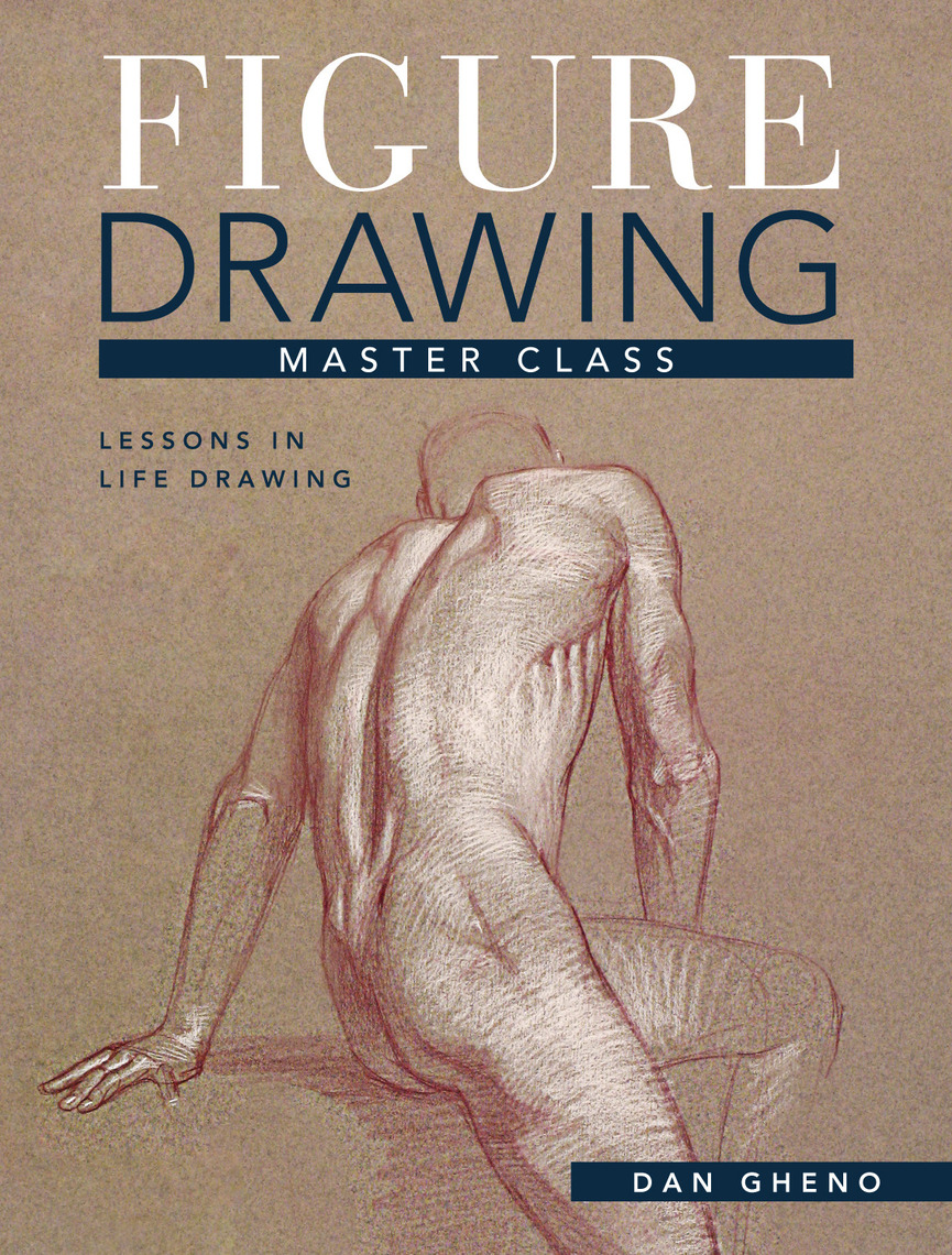 Figure Drawing Master Class by Dan Gheno (Ebook) - Read free for 30 days